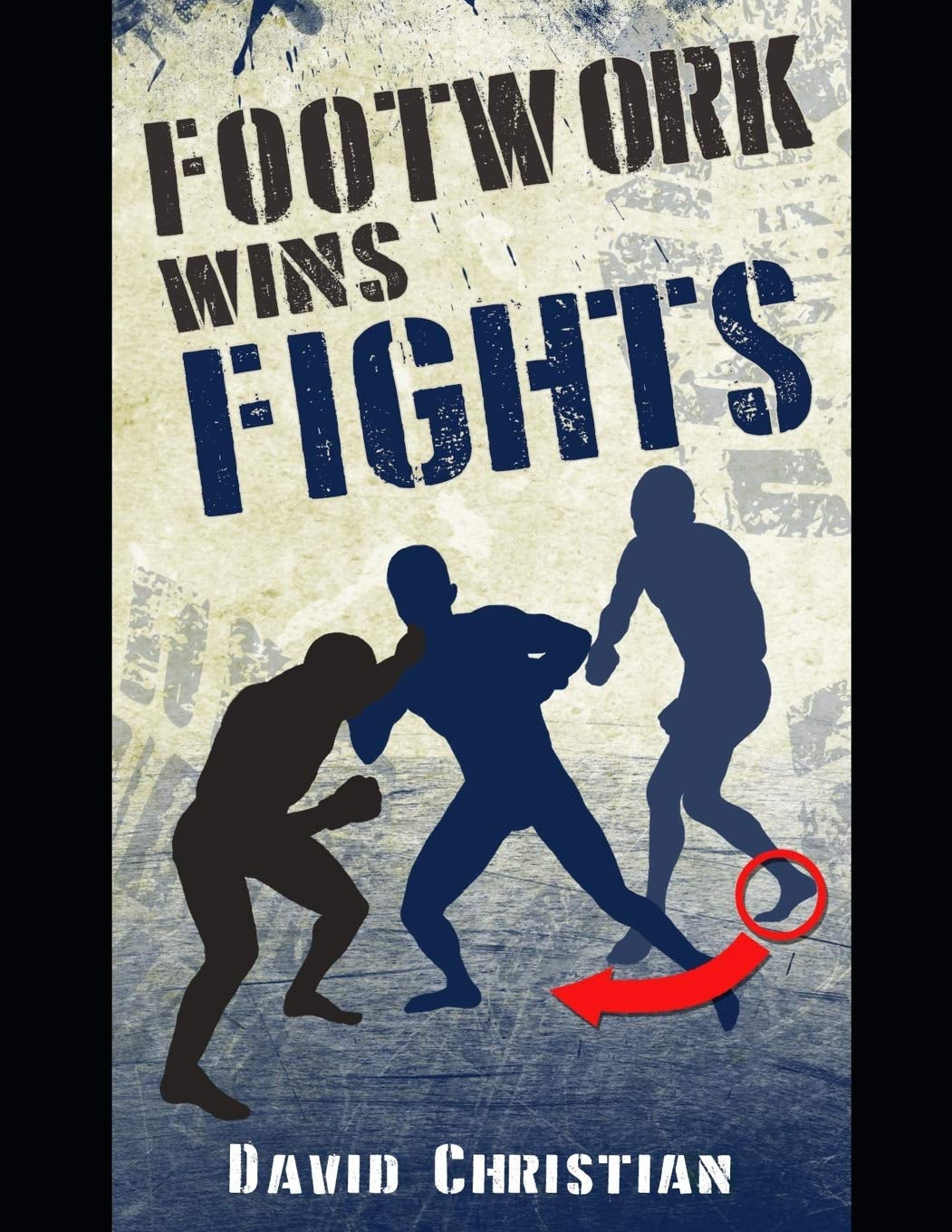 Footwork Wins Fights By David Christian