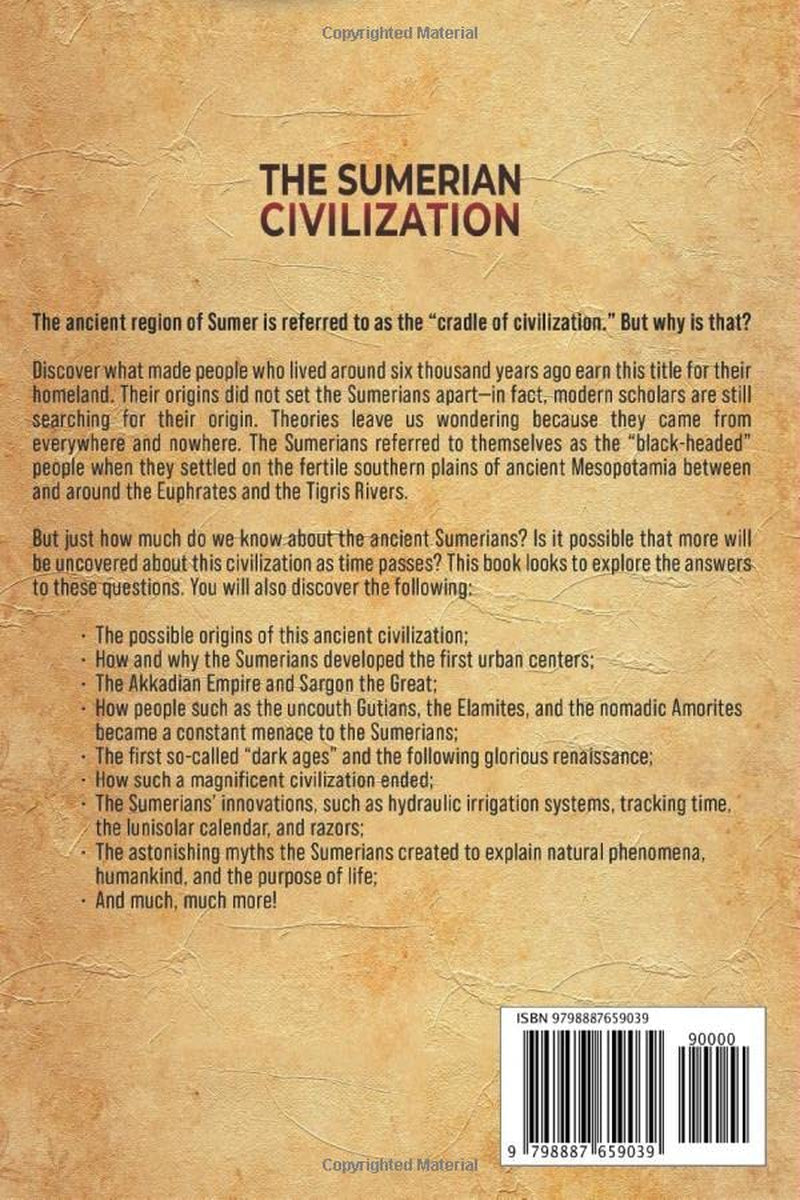 The Sumerian Civilization: An Enthralling Overview of Sumer and the Ancient Sumerians (History of Mesopotamia)