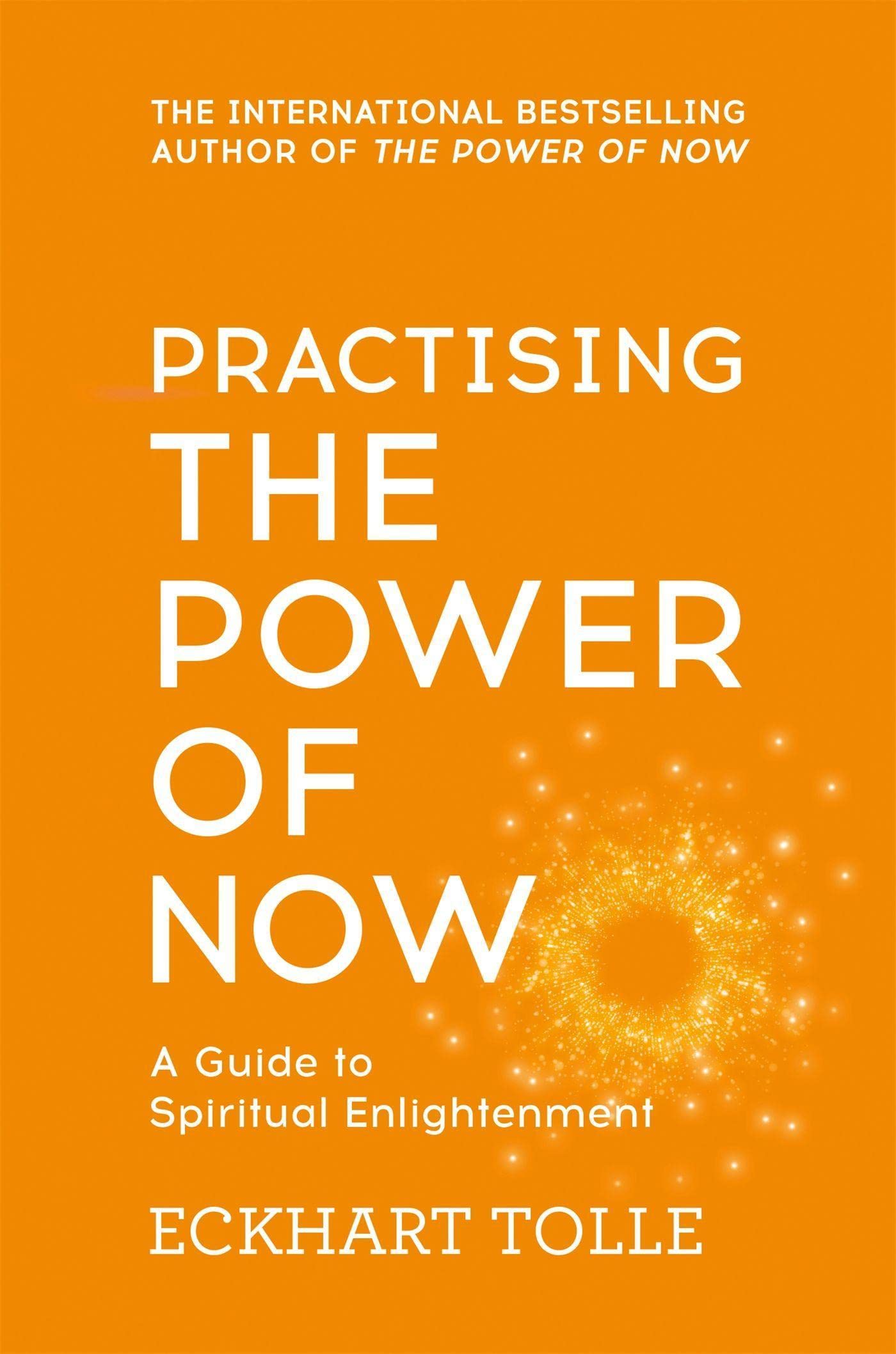 Practising the Power of Now: Meditations, Exercises and Core Teachings from The Power of Now
