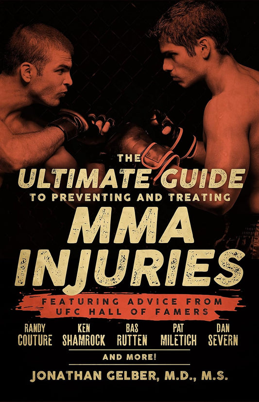 The Ultimate Guide to Preventing and Treating MMA Injuries By Jonathan Gelber