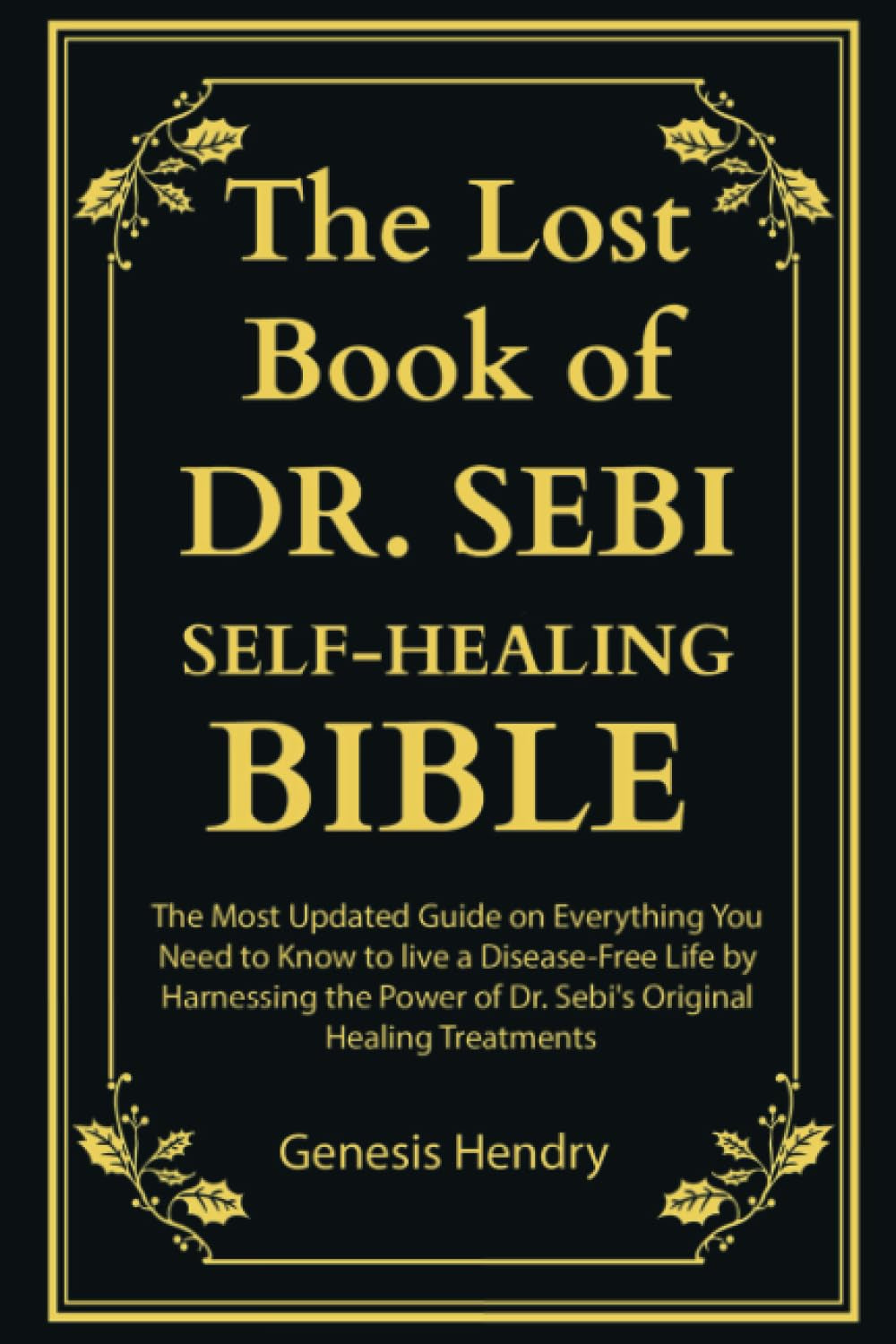 The Lost Book of Dr. Sebi Self-Healing Bible By Gensis Hendry – FitMindBody