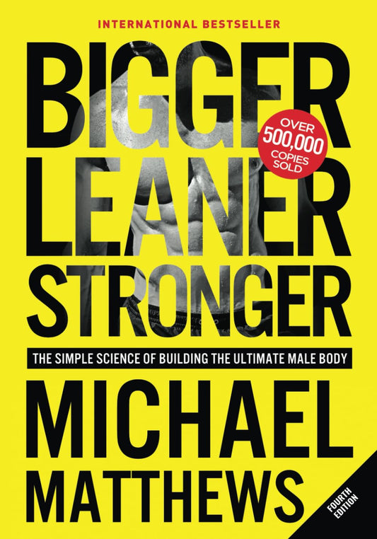 Bigger Leaner Stronger By Michael Matthews