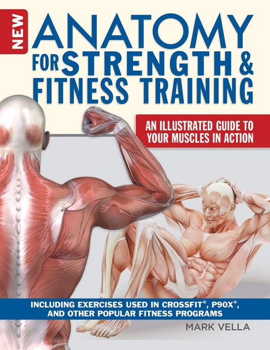 New Anatomy for Strength & Fitness Training An Illustrated Guide By Mark Vella