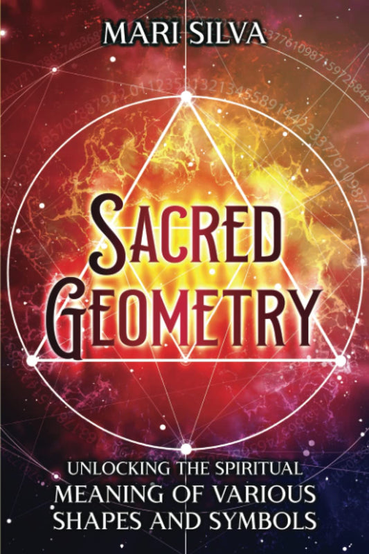 Sacred Geometry: Unlocking the Spiritual Meaning of Various Shapes and Symbols (Spiritual Symbols)