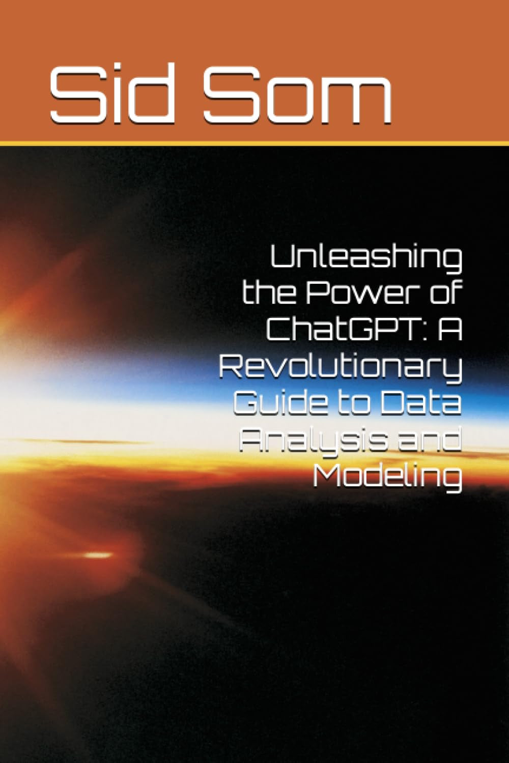 Unleashing the Power of ChatGPT: A Revolutionary Guide to Data Analysis and Modeling